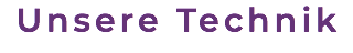 Unsere Technik